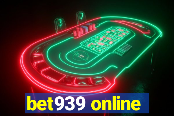 bet939 online